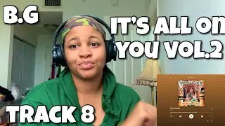 B.G ITS ALL ON YOU VOL.2 ALBUM REACTION &ldquo; CLEAN UP MAN &ldquo; 