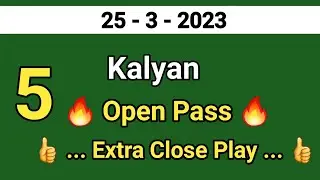 Kalyan 25 - 3 -2023 Open Pass 5 Extara Close Play // Kalyan close Today