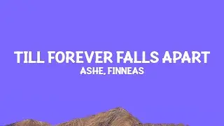 Ashe FINNEAS - Till Forever Falls Apart (Lyrics)