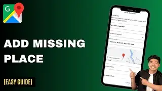 How to Add Missing Places in Google Maps