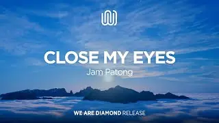 Jam Patong - Close My Eyes