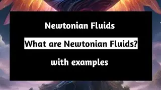 What are Newtonian Fluids | Newtonian Fluids | Pythagoras Math