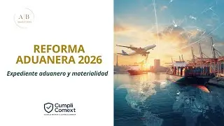 Reforma Aduanera 2026 y materialidad.