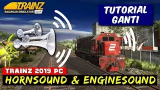 Tutorial ganti Hornsound (S35) & Enginesound | Trainz Railroad Simulator 2019