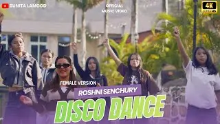 Disco Dance - Roshni Senchury / Official Music Video (Female Version )