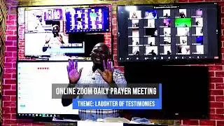 ONLINE ZOOM DAILY PRAYER MEETING. THEME: LAUGHTER OF TESTIMONIES.