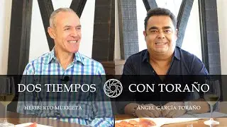 Heriberto Murrieta | Dos Tiempos con Toraño - 17 Mayo 2021