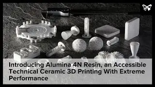 Introducing Alumina 4N Resin, an Accessible Technical Ceramic 3D Printing With Extreme Performance