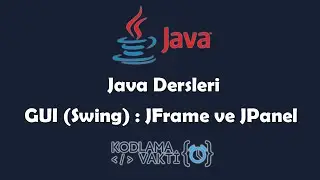 Java Dersleri #98 - GUI (Swing) - JFrame ve JPanel Kullanımı