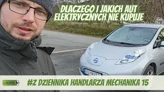 Dlaczego i jakich aut elektrycznych  nie kupuje oraz Leaf na handel  #zdhm #vol.15