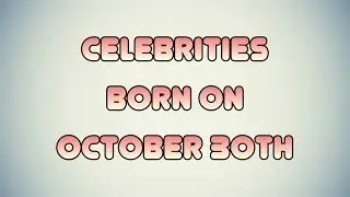 Celebrities born on October 30th