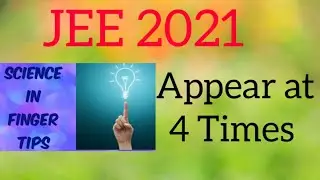 JEE 2021 UPDATES/ JEE appears at 4 times in 2021