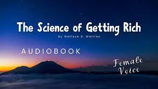 The Science of Getting Rich by Wallace D. Wattles | FULL Audiobook | FEMALE Voice