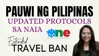 PAUWI NG PINAS - UPDATED PROTOCOLS SA NAIA AT EXTENDED TRAVEL BAN