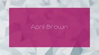 April Brown - appearance