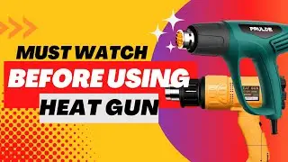 Heat gun safety use | 5 Safety Tips to Follow When Using a Heat Gun