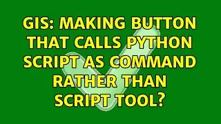 GIS: Making button that calls Python script as command rather than script tool? (2 Solutions!!)