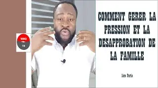 Comment g&eacute;rer la pression de la famille