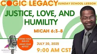 Join Supt Dr Rodney Jones LIVE, COGIC Legacy Sunday School, Justice, Love, and Humility, Micah 6