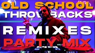 Old School Party Mix Ft. Throwbacks & Remixes For You To Dance To