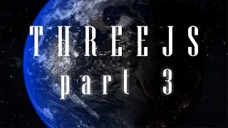 Threejs tutorial series (Realistic planets) | Part 3: Custom shaders