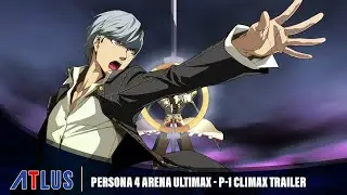 Persona 4 Arena Ultimax &mdash; P-1 CLIMAX Official Trailer