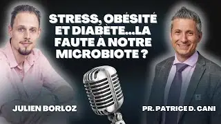 Stress, obésité et diabète...la faute à notre microbiote ? Interview Pr. Patrice D. Cani
