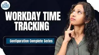 Workday Time Tracking Configuration Complete Series | Workday Time Tracking Course | CyberBrainer