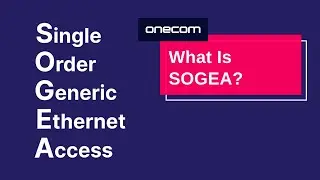What is SOGEA for Business? Single Order Generic Ethernet Access