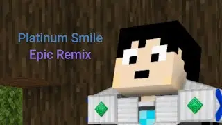 Minecraft - Platinum Smile (Epic Remix)