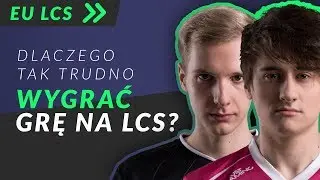 DLACZEGO TAK TRUDNO WYGRAĆ GRE NA LCS?