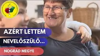 Azért lettem nevelőszülő... Nógrád megye - Szent Ágota Nevelőszülői Hálózat