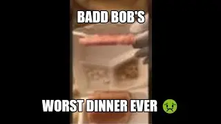 Badd Bob's Worst Dinner Ever 🤢