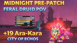 Feral Druid POV +19 Ara Kara City of Echos | WoW Midnight Pre Patch M+ 12.0