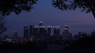 it&rsquo;s okay, take a rest