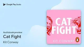 Cat Fight by Kit Conway &middot; Audiobook preview