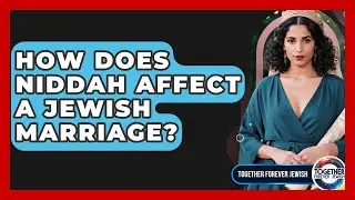 How Does Niddah Affect A Jewish Marriage? - Together Forever Jewish