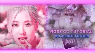 ROSE GLOW CC TUTORIAL ON ALIGHT MOTION | 