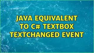 Java equivalent to C# TextBox TextChanged event (2 Solutions!!)