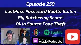 LastPass Password Vaults Stolen, Pig Butchering Scams, Okta Source Code Theft