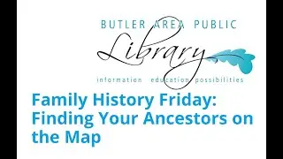Family History Fridays: Finding Your Ancestors on the Map