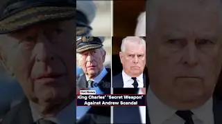King Charles&rsquo; &lsquo;Secret Weapon&rsquo; Against Andrew Scandal #britishroyalfamily #kingcharles #news #shorts