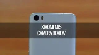 Xiaomi Mi5 Camera Review