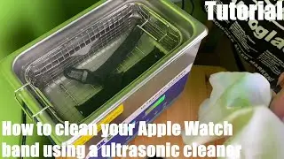 How to clean your Apple Watch band (Sport and Solo Loop) band (wristband) using a ultrasonic cleaner