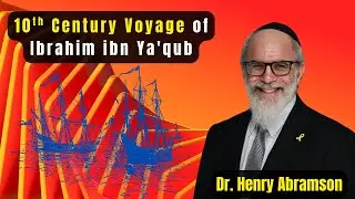 The 10th century Voyage of Ibrahim ibn Ya'qub