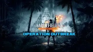 BF4 | OPERATION OUTBREAK | COMMUNITY MAP PROJECT | GAMEPLAY