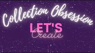 Collection Obsession ~ For March, Let's Create, Disney