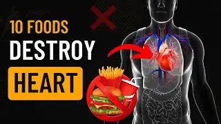 Top 10 Foods That DESTROY Your HEART || You Should Remove from Your Diet ASAP
