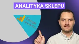 Google Analytics to dopiero wstęp do analityki sklepu internetowego