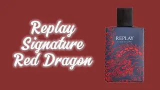  Replay Signature Red Dragon! Классный аромат за недорого! 